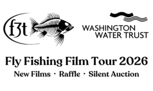 The F3T and Washington Water Trust logos above the text, "Fly Fishing Film Tour 2026, New Films, Raffle, Silent Auction"